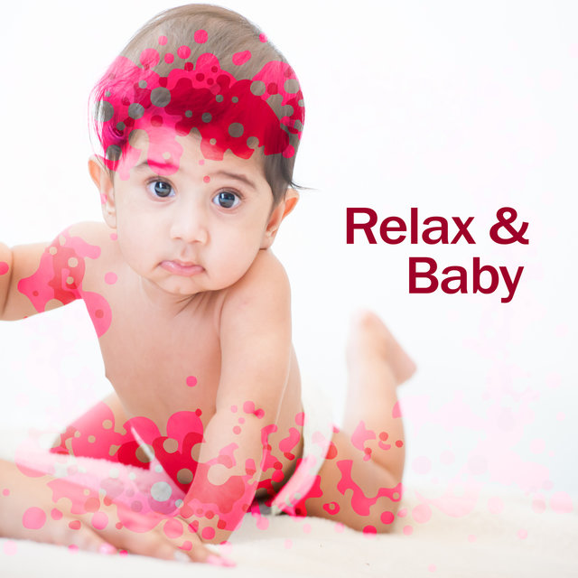 Relax & Baby – Music for Relaxation, Soothing Melodies for Baby, Deep Sleep, Easy Listening