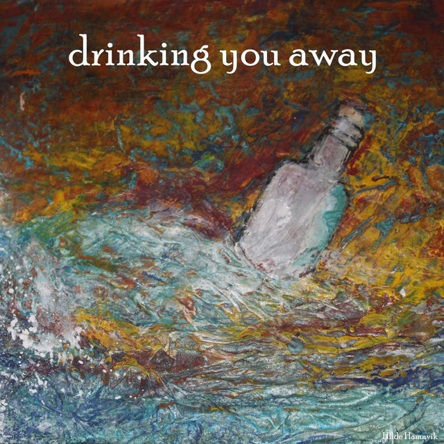 Drinking You Away