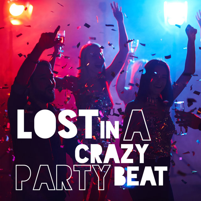 Lost in a Crazy Party Beat – Compilation of Best EDM 2020, Ibiza Lounge, Summer Memories, Ambient Chillout Vibes, Tropical Party, Places and Faces, Hot Sun