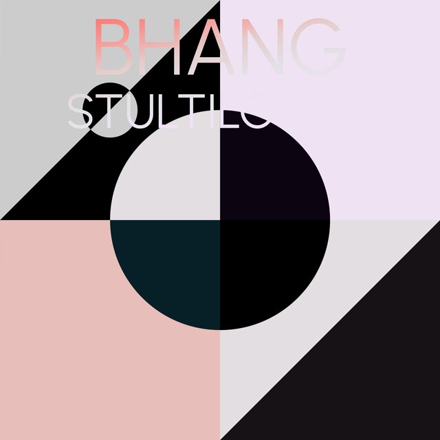 Bhang Stultiloquy