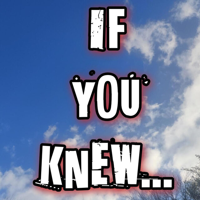 If You Knew...
