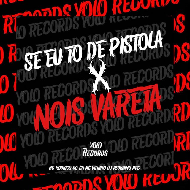 SE EU TO DE PISTOLA X NOIS VARETA