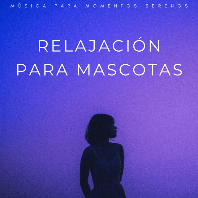 Relajación Para Mascotas: Música Para Momentos Serenos
