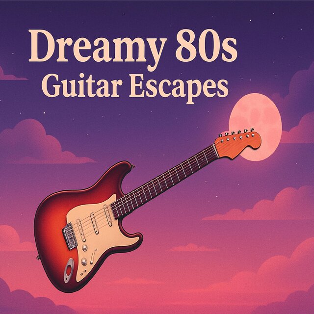 Dreamy 80s Guitar Escapes