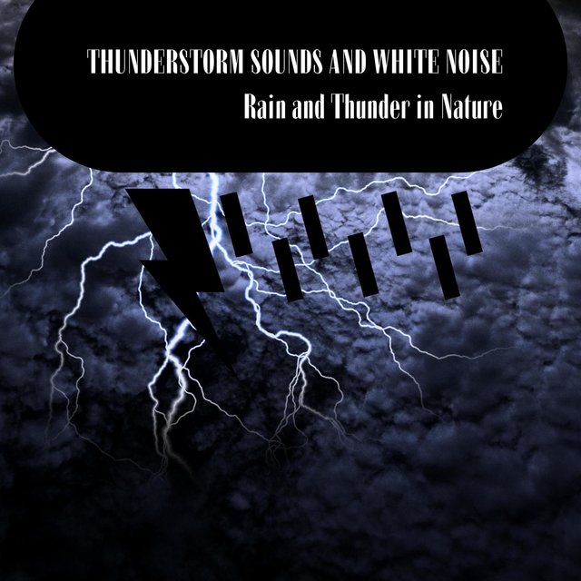 Thunderstorm Sounds and White Noise: Rain and Thunder in Nature, Loopable