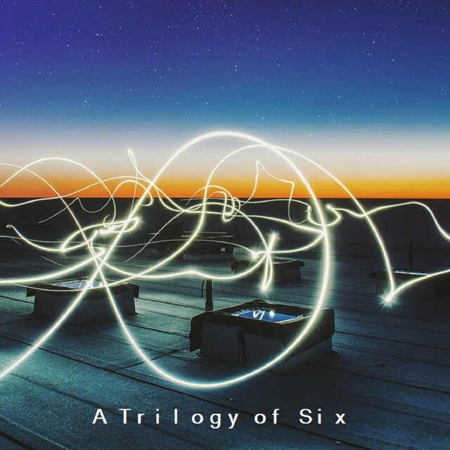 A Trilogy of Six
