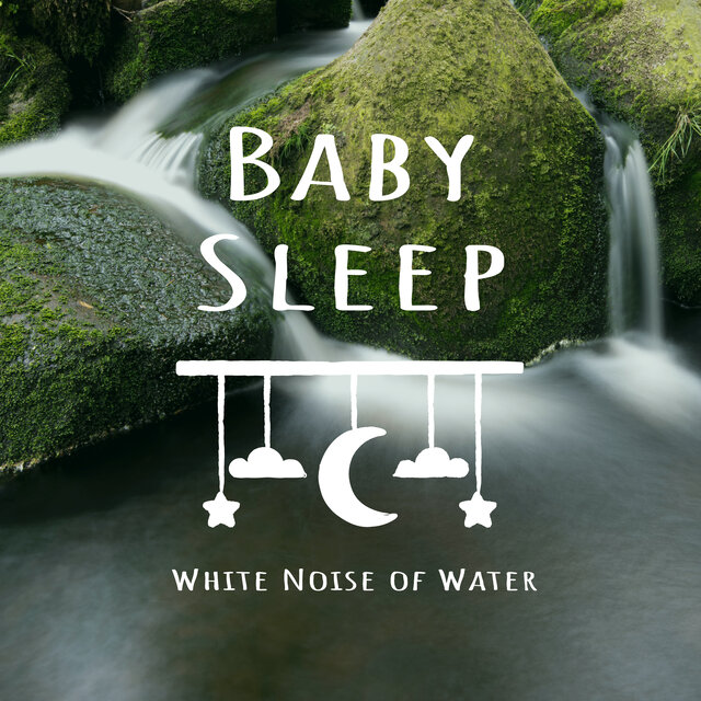 Baby Sleep Lullaby: White Noise of Water