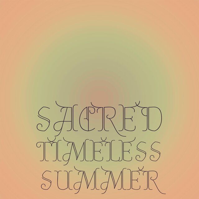Sacred Timeless Summer