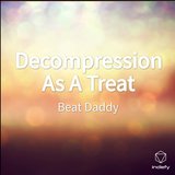 Decompression As A Treat