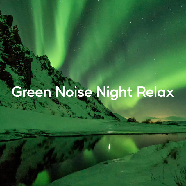 Green Noise Night Relax