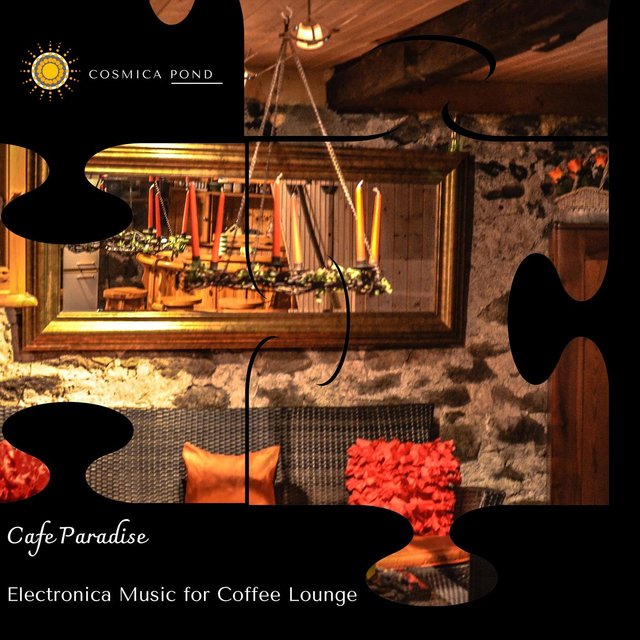 Cafe Paradise - Electronica Music For Coffee Lounge