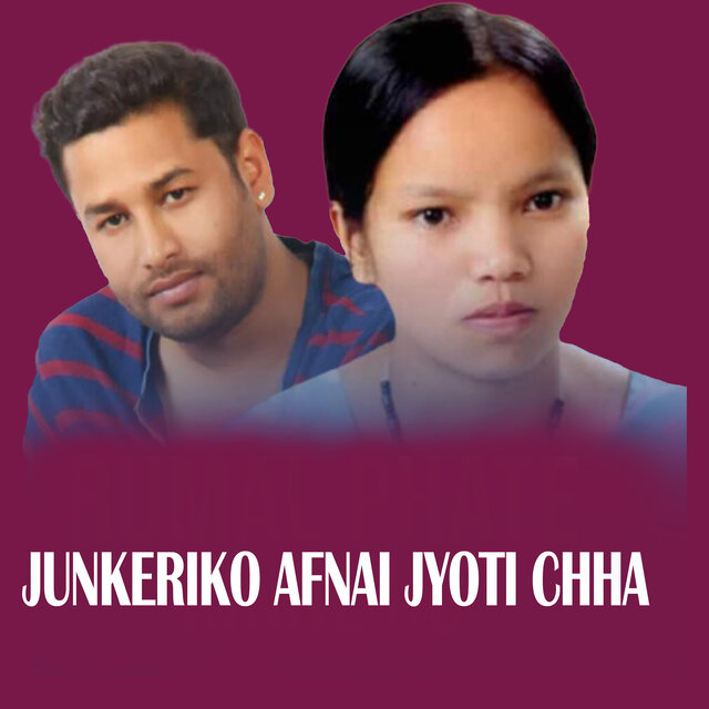 JUNKERIKO AFNAI JYOTI CHHA