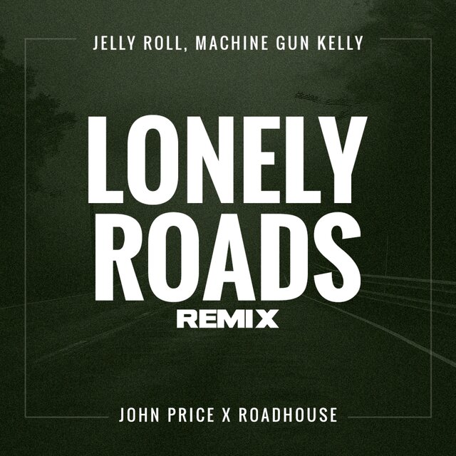 Lonely Roads (John Price x Roadhouse Remix)