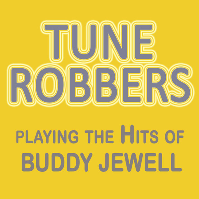 Tune Robbers Playing the Hits of Buddy Jewell