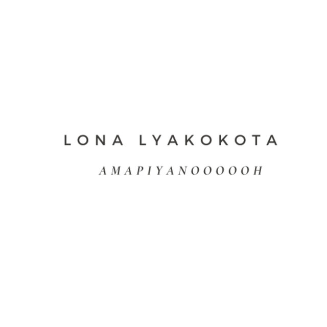 Lona Lyakokota Amapiyanoooooh