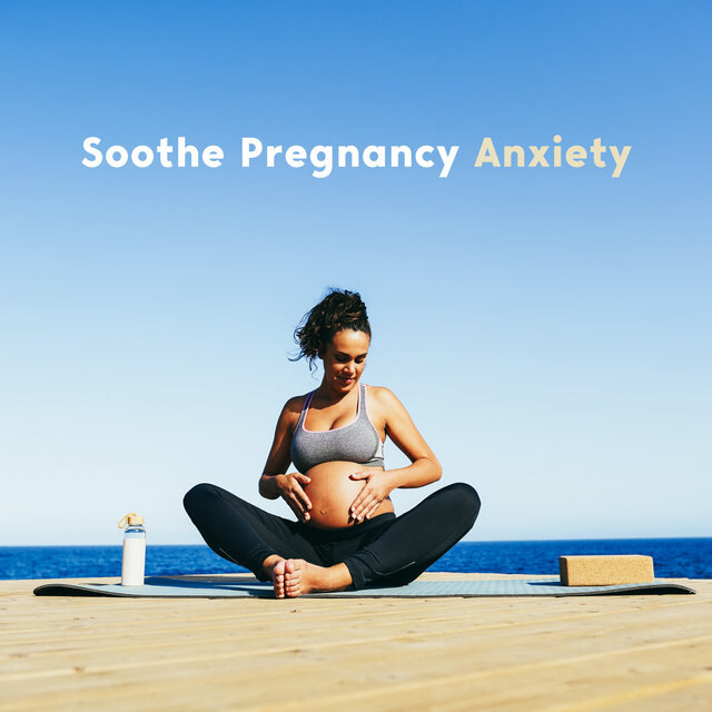 Soothe Pregnancy Anxiety (Relaxing Meditation Music for Pregnant Women with Anxiety)