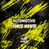Automotivo Torce Mente