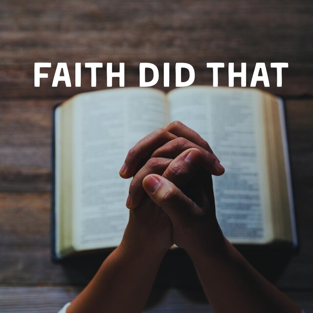 Faith Did That