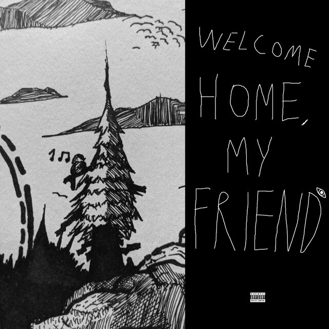 WELCOME HOME, MY FRIEND*