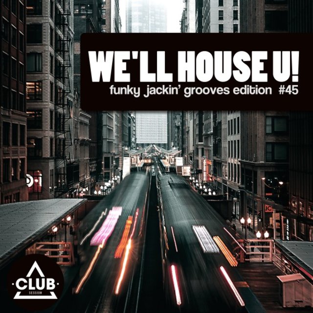 We'll House U! - Funky Jackin' Grooves Edition, Vol. 45