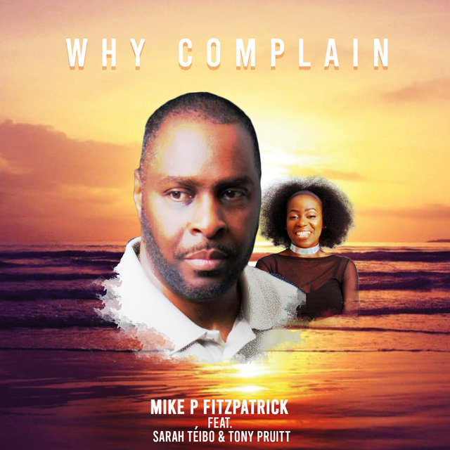 Why Complain (feat. Sarah Teibo & Tony Pruitt)