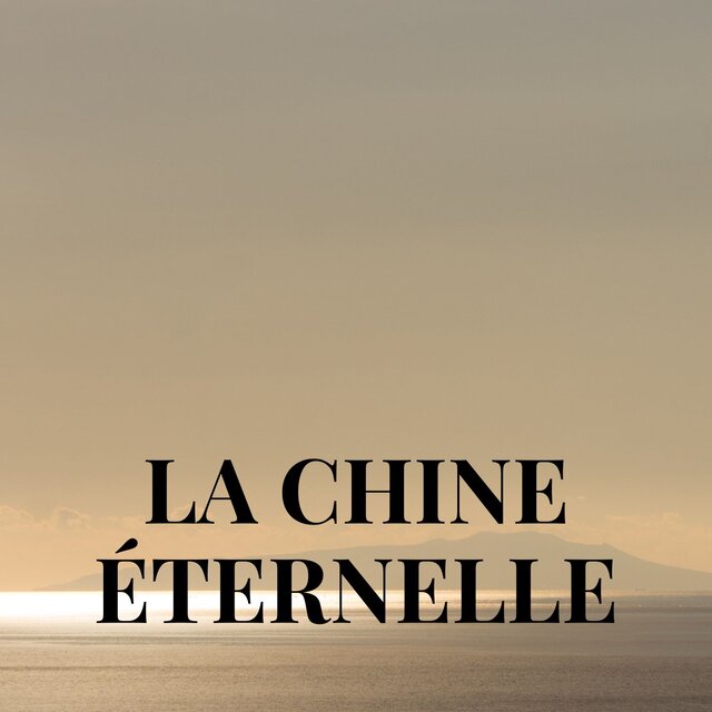 La Chine Éternelle