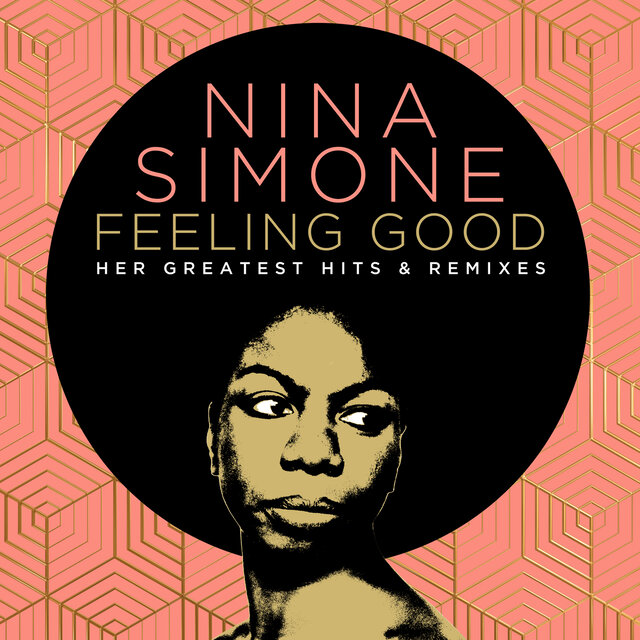 Cover art for album Feeling Good: Her Greatest Hits And Remixes by NINA SIMONE