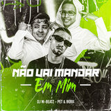 Não Vai Mandar em Mim