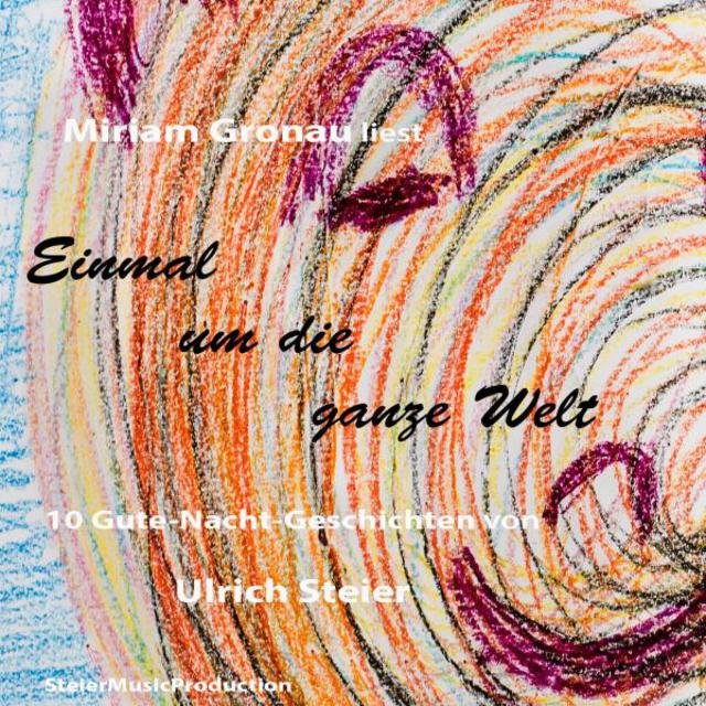 Einmal um die ganze Welt (10 Gute-Nacht-Geschichten von Ulrich Steier)
