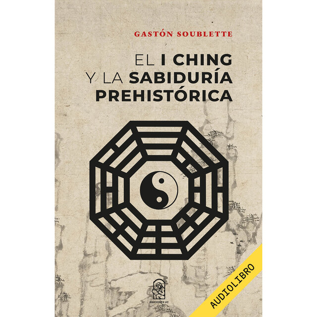 El I Ching y la sabiduría prehistórica (Completo)
