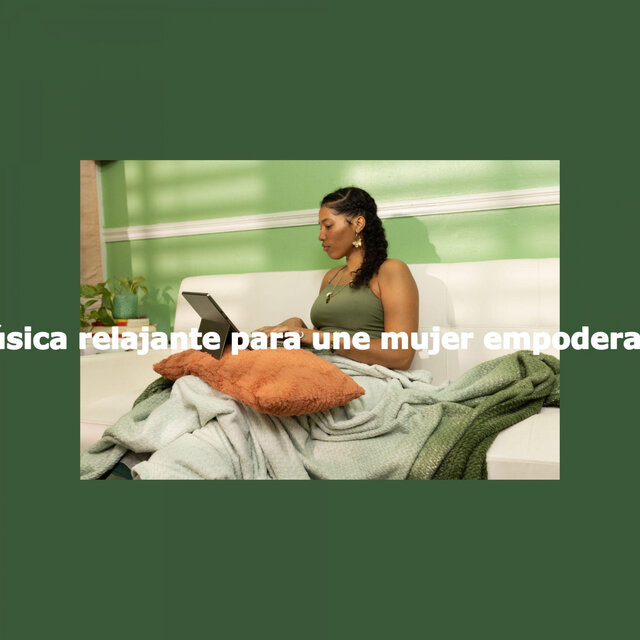 Música relajante para une mujer empoderada