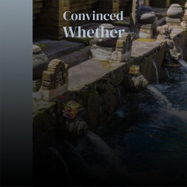 Convinced Whether