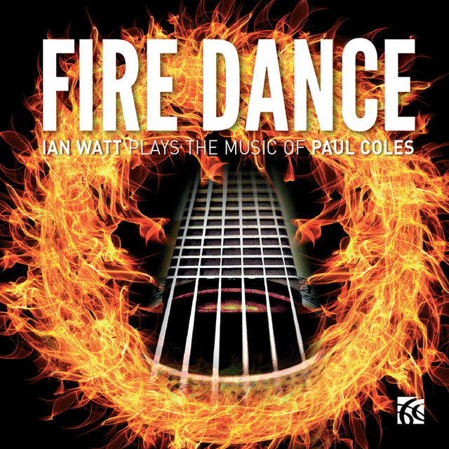 Fire Dance: Ian Watt Plays the Music of Paul Coles