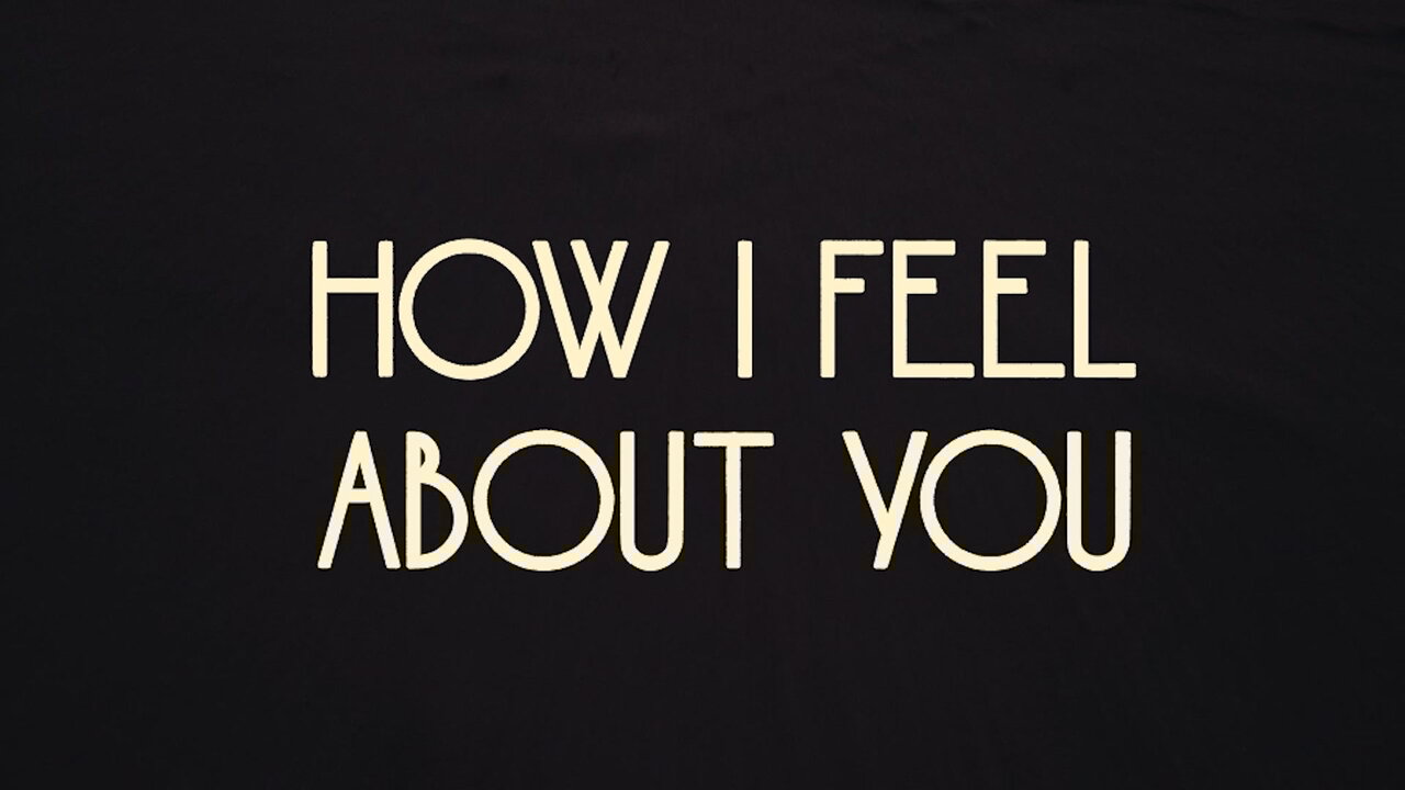How I Feel About You