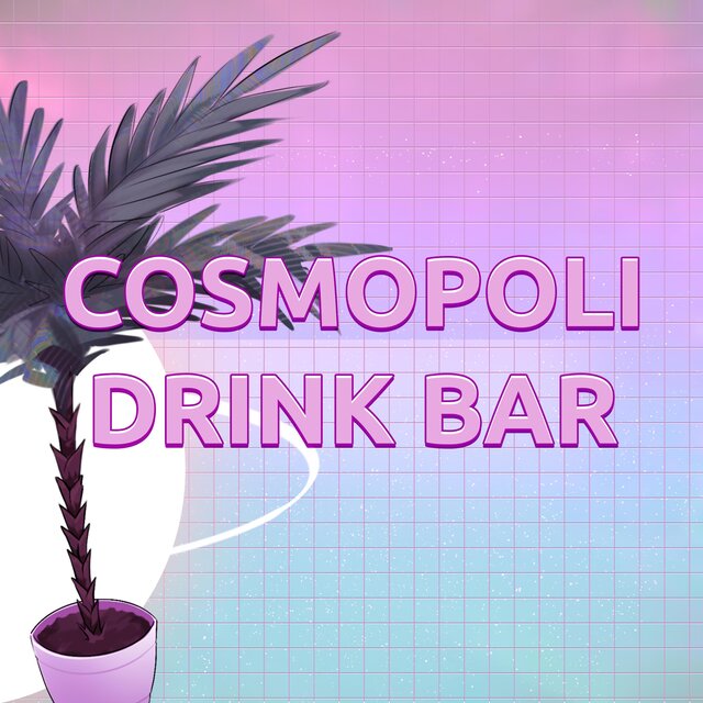 Cosmopoli Drink Bar (Original Game Soundtrack)