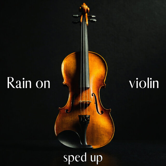 Rain on Violin (Sped Up)