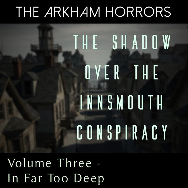 The Shadow Over the Innsmouth Conspiracy: In Far Too Deep (Original Soundtrack)