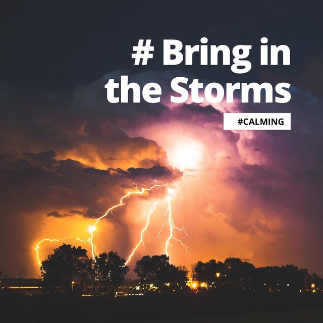 # Bring in the Storms