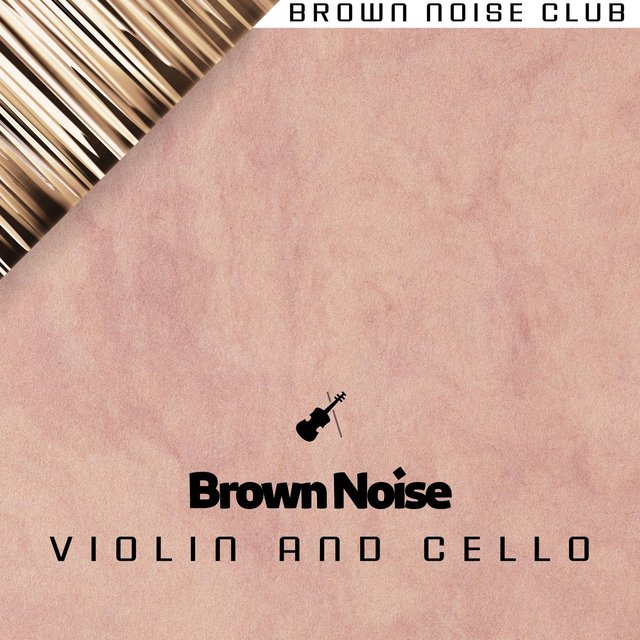 Brown Noise (Violin and Cello)