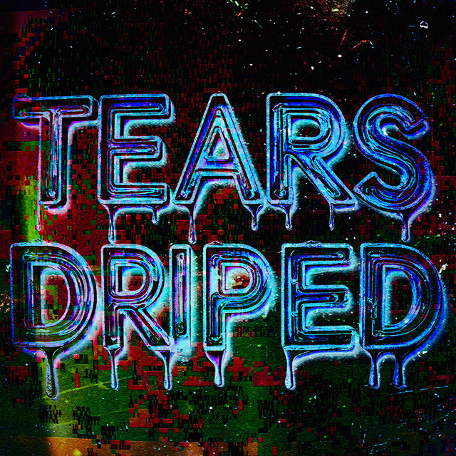 Tears Driped