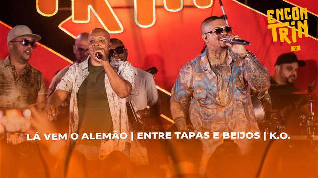 Lá Vem o Alemão / Entre Tapas e Beijos / K.O. (Ao Vivo)