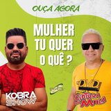 Mulher Tu Quer o Quê?