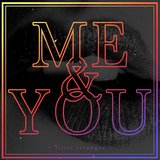 Me & You
