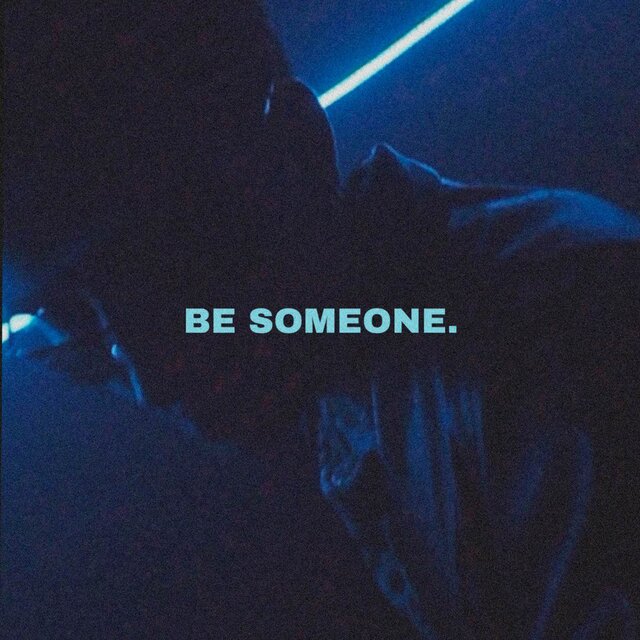 BE SOMEONE.