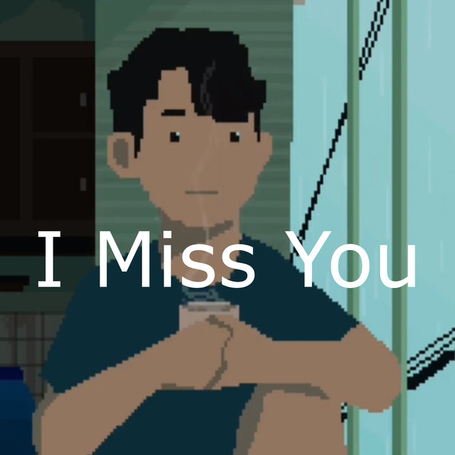 I miss you.