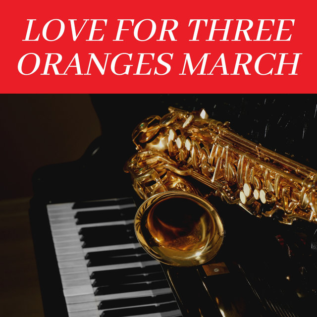 Love for Three Oranges March