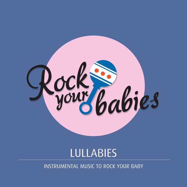 Rock Your Babies: Lullabies