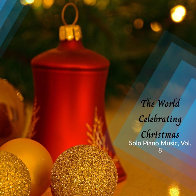 The World Celebrating Christmas - Solo Piano Music, Vol. 8