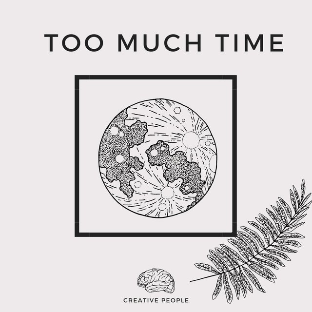 Too Much Time