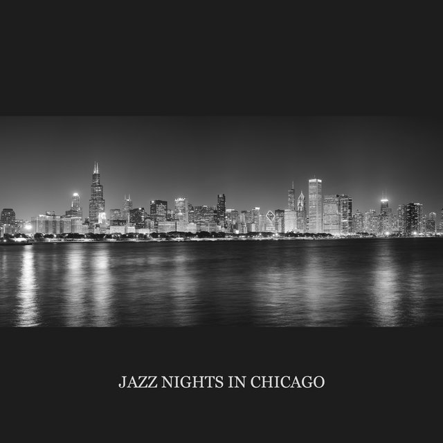 Jazz Nights in Chicago – Smooth Instrumentals Jazz for Chill at Home, Jazz Club, Bar & Restaurant, Positive Vibes